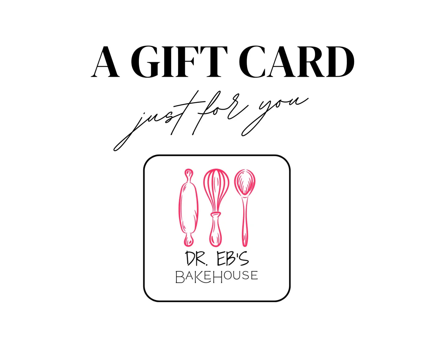 Dr. Eb's BakeHouse Gift Card
